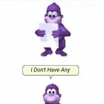 Simple Anti-Meme (Feat. Bonzi Buddy!) | I Don't Have Any | image tagged in buddy fact,anti meme,monke | made w/ Imgflip meme maker