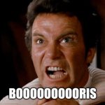 Captain Kirk Khan | BOOOOOOOOORIS | image tagged in captain kirk khan | made w/ Imgflip meme maker