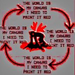 the world is my canvas i need to paint it red meme