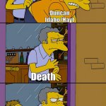 Ain't no grave can hold Duncan Idaho's body down | Death; Duncan Idaho/Hayt; Death; Duncan Idaho/Hayt; Death | image tagged in moe throws barney,dune | made w/ Imgflip meme maker