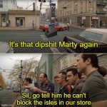 Sopranos Giant Marty | It's that dipshit Marty again; Sil, go tell him he can't block the isles in our store | image tagged in sopranos dipshit,sopranos,marty,giant,robot,grocery store | made w/ Imgflip meme maker