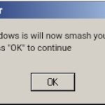 Smash computer | System Error; Windows is will now smash your computer.

Press "OK" to continue | image tagged in windows 2000 error message one button,windows 2000,windows 2000 error,windows error message | made w/ Imgflip meme maker