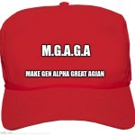 gen alpha hat | M.G.A.G.A; MAKE GEN ALPHA GREAT AGIAN | image tagged in blank red maga hat,gen alpha | made w/ Imgflip meme maker