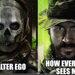 Who’s better | HOW EVERYONE SEES ME; MY ALTER EGO | image tagged in who s better | made w/ Imgflip meme maker