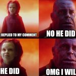 THIS IS TRUE! | ME:; NO HE DID NOT; WHO_AM_I REPLIED TO MY COMMENT; OMG I WILL DIE; HE DID | image tagged in what did it cost,who_am_i,replied to my comment,oh my god,it happened,thank you | made w/ Imgflip meme maker