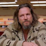 The Big Lebowski and no great fan of Hair Drumpf - Trump meme