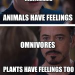 meat isn't murder | VEGETARIANS; ANIMALS HAVE FEELINGS; OMNIVORES; PLANTS HAVE FEELINGS TOO | image tagged in memes,marvel civil war 1,vegetarians,carnivores | made w/ Imgflip meme maker