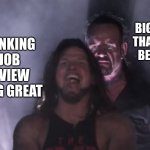 free epic Pecel | THE BIGGEST FART THAT HAS EVER BEEN FARTED; ME THINKING THE JOB INTERVIEW IS GOING GREAT | image tagged in aj styles undertaker | made w/ Imgflip meme maker