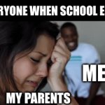 School is out! | EVERYONE WHEN SCHOOL ENDS; ME; MY PARENTS | image tagged in gifs,summer | made w/ Imgflip video-to-gif maker