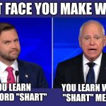 You learn a new word | THAT FACE YOU MAKE WHEN; YOU LEARN THE WORD "SHART"; YOU LEARN WHAT "SHART" MEANS | image tagged in jd glance | made w/ Imgflip meme maker