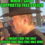 Elon Musk free speech | WHEN I SAID I SUPPORTED FREE SPEECH; I MEANT THAT THE ONLY SPEECH THAT WAS FREE WAS MINE | image tagged in elon musk dork | made w/ Imgflip meme maker