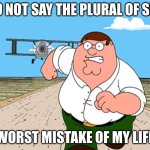 btw plural of sec is secs (so that means sex) | DO NOT SAY THE PLURAL OF SEC; WORST MISTAKE OF MY LIFE | image tagged in peter griffin running away | made w/ Imgflip meme maker