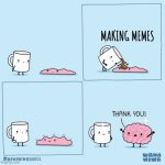 Instant brain | MAKING MEMES | image tagged in instant brain | made w/ Imgflip meme maker