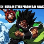 Ive had enough of the brainrot | BE WHEN I HEAR ANOTHER PERSON SAY HAWK TUAH: | image tagged in gifs,broly,dragon ball | made w/ Imgflip video-to-gif maker