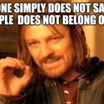 One Does Not Simply | ONE SIMPLY DOES NOT SAY PINEAPPLE  DOES NOT BELONG ON PIZZA | image tagged in memes,one does not simply | made w/ Imgflip meme maker