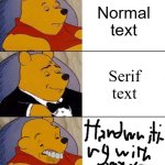 text | Normal text; Serif text | image tagged in best better blurst | made w/ Imgflip meme maker