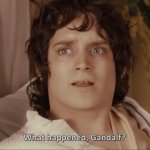 What happened, Gandalf?