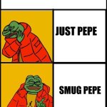 pepe drake meme  header | JUST PEPE; SMUG PEPE | image tagged in pepe drake meme header | made w/ Imgflip meme maker