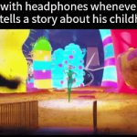 I prefer my own entertainment | Me with headphones whenever my dad tells a story about his childhood: | image tagged in gifs,memes,funny,family,relatable | made w/ Imgflip video-to-gif maker