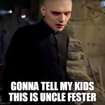 Smashing pumpkins | GONNA TELL MY KIDS THIS IS UNCLE FESTER | image tagged in smashing pumpkins,uncle fester,addams family,gonna tell my kids | made w/ Imgflip meme maker