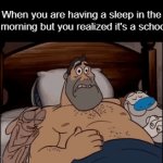 I'm not upset, I'm just ready to do everything before going to school | When you are having a sleep in the early morning but you realized it's a school day | image tagged in gifs,memes | made w/ Imgflip video-to-gif maker