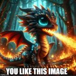 baby dragon | YOU LIKE THIS IMAGE | image tagged in book124 - 01,dragon,baby,cute,beautiful | made w/ Imgflip meme maker