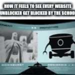 They'll basically just block EVERY unblocker | HOW IT FEELS TO SEE EVERY WEBSITE
 UNBLOCKER GET BLOCKED BY THE SCHOOL | image tagged in gifs,fun,school,relatable | made w/ Imgflip video-to-gif maker