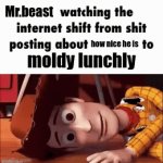 food is food | Mr.beast; how nice he is; moldy lunchly | image tagged in gifs,yes | made w/ Imgflip video-to-gif maker