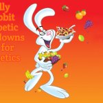 Silly Rabbit | Silly Rabbit diabetic meltdowns are for 
diabetics | image tagged in silly rabbit,slavic,diabetic meltdown | made w/ Imgflip meme maker