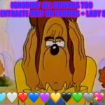 Papa Bear Disgusted Face | IGNORING’ ALL SOWNDS TOO CONCENTRAETE ONLY ON THOMAS + LADY STUFF; 🩷🩵🤍❤️💙💜💛🖤💚🩶💖💟! | image tagged in papa bear disgusted face | made w/ Imgflip meme maker