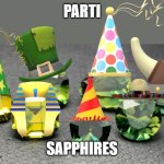 Parti Sapphires | PARTI; SAPPHIRES | image tagged in parti sapphires,gems,party | made w/ Imgflip meme maker