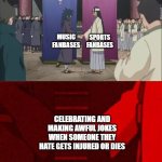 And of course Twitter allows it all to happen | SPORTS FANBASES; MUSIC FANBASES; CELEBRATING AND MAKING AWFUL JOKES WHEN SOMEONE THEY HATE GETS INJURED OR DIES | image tagged in naruto handshake meme template,music,sports,fanbases | made w/ Imgflip meme maker