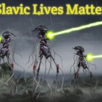 tripod battle machines | Slavic Lives Matter | image tagged in tripod battle machines,slavic | made w/ Imgflip meme maker