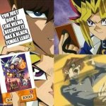 Yu Gi Oh | YOU JUST DON'T LIKE VELMA BECAUSE IT HAS A BLACK FEMALE LEAD! | image tagged in yu gi oh,the owl house,velma | made w/ Imgflip meme maker