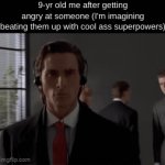 I'm gay, huh? How about you burn alive? HAHAHAHA | 9-yr old me after getting angry at someone (I'm imagining beating them up with cool ass superpowers) | image tagged in gifs,childhood,memes,relatable,funny,superpowers | made w/ Imgflip video-to-gif maker