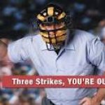 Three strikes, you're out!