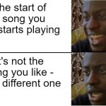 They fooled me | The start of a song you like starts playing; It's not the song you like - it's a different one | image tagged in disappointed black guy,noooooooooooooooooooooooo,music | made w/ Imgflip meme maker