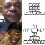 hehehehe forget my ex! | ME REMEMBERING MY CRUSH FROM CHURCH; MY ONLINR BF DIDN'T WORK OUT LEAVING ME BROKEN | image tagged in sad then happy | made w/ Imgflip meme maker