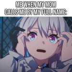 I will absolutely die! | Me when my mom calls me by my full name: | image tagged in memes,full name | made w/ Imgflip meme maker