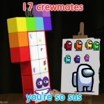 Numberblock 17 smiling | 17 crewmates; you're so sus | image tagged in numberblock 17 smiling | made w/ Imgflip meme maker