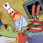 Mr Krabs don't let him die I need him