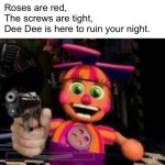 dee dee with a gun | Roses are red,
The screws are tight,
Dee Dee is here to ruin your night. | image tagged in dee dee with a gun,five nights at freddy's,ultimate custom night,rhymes | made w/ Imgflip meme maker