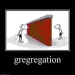 gregregation meme