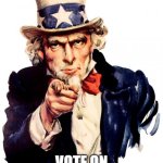 uncle sam | DON'T FORGET; VOTE ON NOVEMBER 5TH | image tagged in memes,uncle sam | made w/ Imgflip meme maker