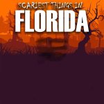 Scariest Things In Florida