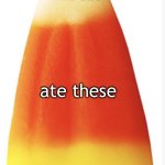 Best candy | Who else; ate these; in three bites? | image tagged in candy corn uses | made w/ Imgflip meme maker