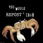 You would repost a crab meme