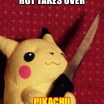 PIKACHU learned STAB! | WHEN BRAIN ROT TAKES OVER; PIKACHU LEARNED BRUTAL KILL | image tagged in pikachu learned stab | made w/ Imgflip meme maker