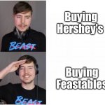 Feastables | Buying Hershey's; Buying Feastables | image tagged in mrbeast format,memes,chocolate,mrbeast | made w/ Imgflip meme maker