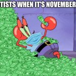 Keep eating all that candy, kids | DENTISTS WHEN IT'S NOVEMBER 1ST | image tagged in mr krabs money,memes,funny,halloween | made w/ Imgflip meme maker